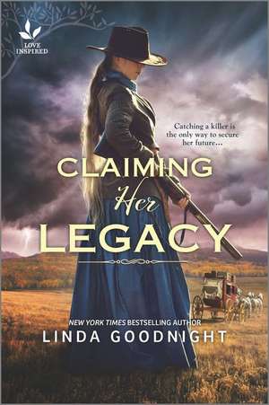 Claiming Her Legacy: A Western Historical Novel de Linda Goodnight