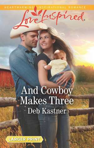 And Cowboy Makes Three de Deb Kastner