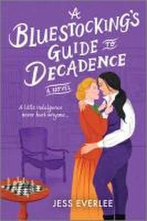 A Bluestocking's Guide to Decadence de Jess Everlee