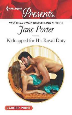 Kidnapped for His Royal Duty de Jane Porter