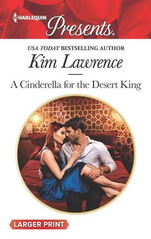 A Cinderella for the Desert King de Kim Lawrence