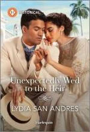 Unexpectedly Wed to the Heir de Lydia San Andres