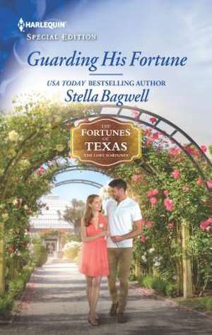 Guarding His Fortune de Stella Bagwell