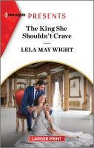 The King She Shouldn't Crave de Lela May Wight