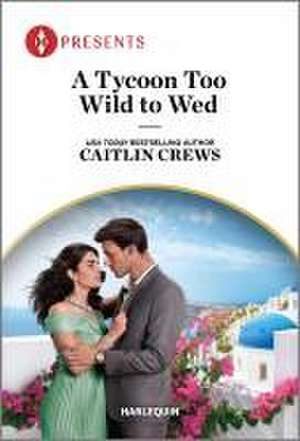 A Tycoon Too Wild to Wed de Caitlin Crews