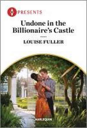 Undone in the Billionaire's Castle de Louise Fuller