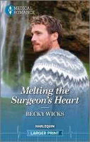 Melting the Surgeon's Heart de Becky Wicks