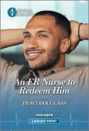 An Er Nurse to Redeem Him de Traci Douglass