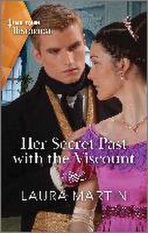 Her Secret Past with the Viscount de Laura Martin