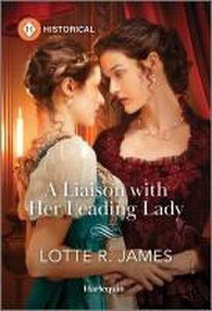 A Liaison with Her Leading Lady de Lotte R James