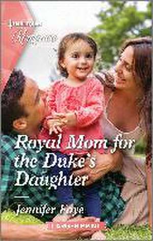 Royal Mom for the Duke's Daughter de Jennifer Faye