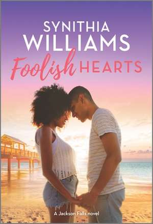 Foolish Hearts de Synithia Williams