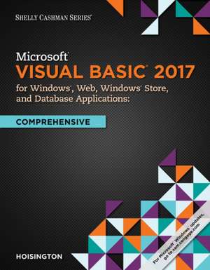 Microsoft Visual Basic 2017 for Windows, Web, and Database Applications: Comprehensive de Corinne Hoisington