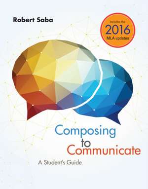 Composing to Communicate: A Student's Guide with APA 7e Updates de Robert Saba