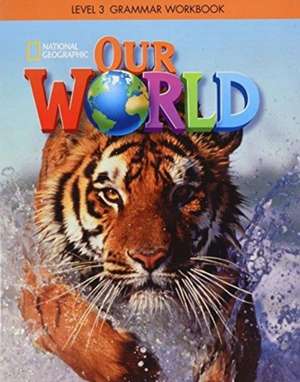 Our World 3: Grammar Workbook (British English) de Lesley Koustaff