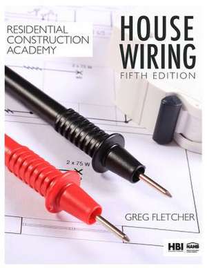 Residential Construction Academy: House Wiring de Gregory W. Fletcher