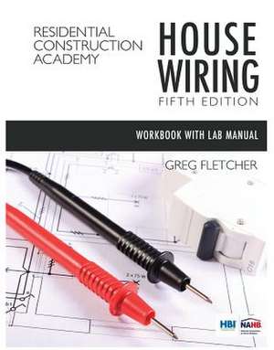 Student Workbook with Lab Manual for Fletcher's Residential Construction Academy: House Wiring, 5th de Gregory W Fletcher