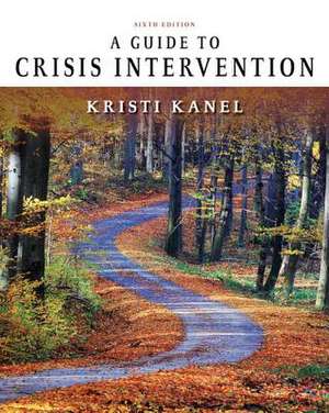 A Guide to Crisis Intervention de Kristi Kanel