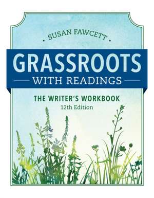 Grassroots W/ Readings: The Writer's Workbook (W/ Mla9e Updates) de Susan Fawcett