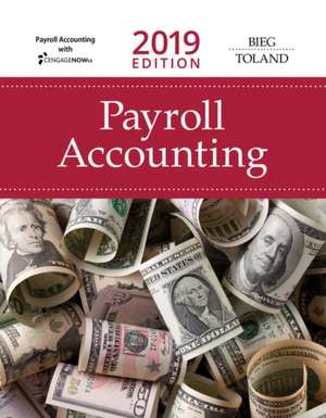 Payroll Accounting 2019 (with Cengagenowv2, 1 Term Printed Access Card) de Bernard J. Bieg