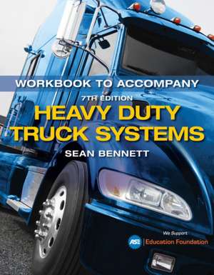 Student Workbook for Bennett's Heavy Duty Truck Systems de Sean Bennett