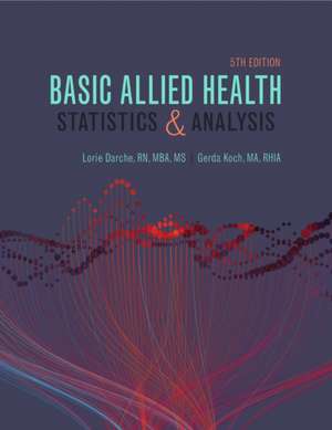 Basic Allied Health Statistics and Analysis de Lorie Darche