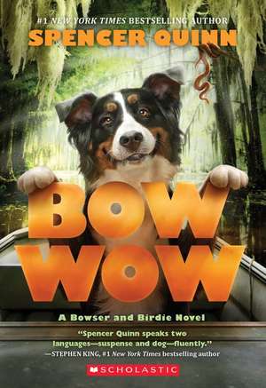 Bow Wow: A Bowser and Birdie Novel de Spencer Quinn