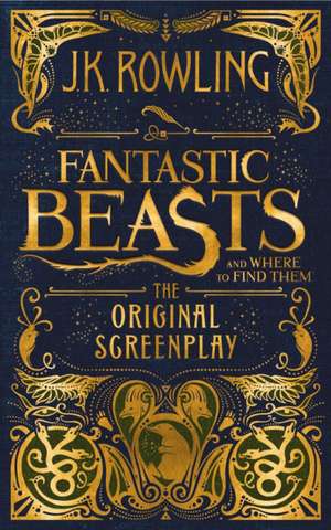 Fantastic Beasts and Where to Find Them The Original Screenplay de J. K. Rowling