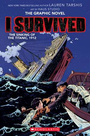 I Survived the Sinking of the Titanic, 1912: A Graphic Novel (I Survived Graphic Novel #1) de Lauren Tarshis