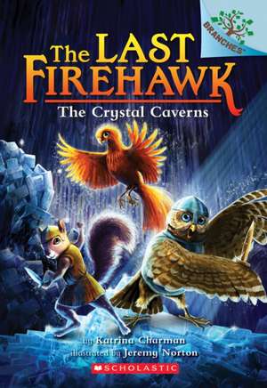 The Crystal Caverns: A Branches Book (the Last Firehawk #2) de Katrina Charman