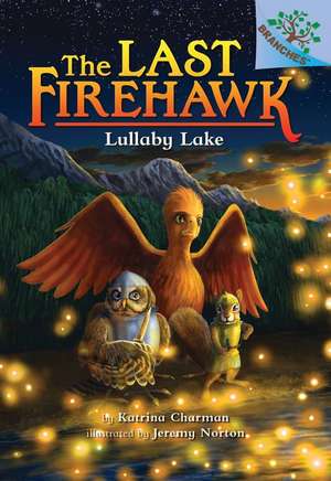 Lullaby Lake: A Branches Book (the Last Firehawk #4): Volume 4 de Katrina Charman