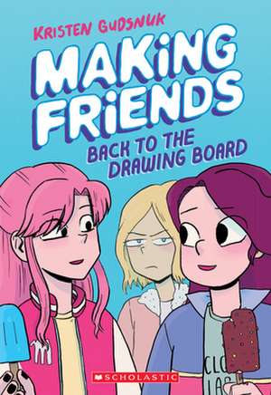 Making Friends: Back to the Drawing Board: A Graphic Novel (Making Friends #2) de Kristen Gudsnuk