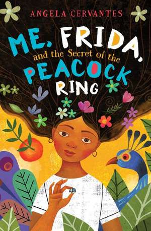 Me, Frida, and the Secret of the Peacock Ring (Scholastic Gold) de Angela Cervantes