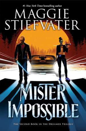 Mister Impossible (the Dreamer Trilogy #2) de Maggie Stiefvater