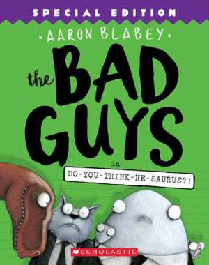 The Bad Guys in Do-You-Think-He-Saurus?!: Special Edition (the Bad Guys #7) de Aaron Blabey