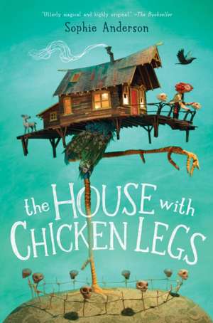 The House with Chicken Legs de Sophie Anderson