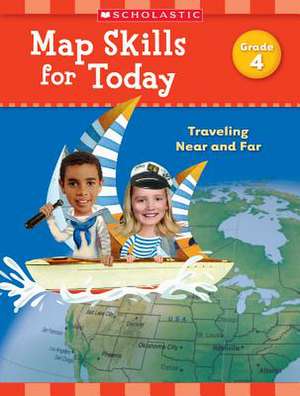 Map Skills for Today de Scholastic Teaching Resources