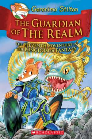 The Guardian of the Realm (Geronimo Stilton and the Kingdom of Fantasy #11)