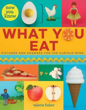 Now You Know What You Eat de Valorie Fisher