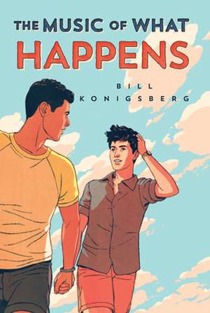 The Music of What Happens de Bill Konigsberg