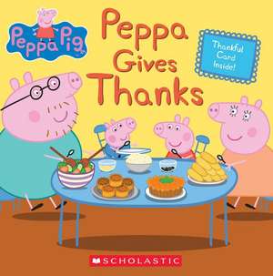 Peppa Gives Thanks de Meredith Rusu