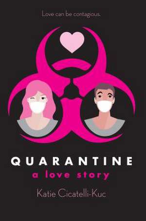 Quarantine: A Love Story de Katie Cicatelli-Kuc