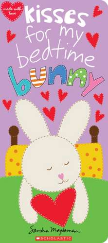 Kisses for My Bedtime Bunny de Sandra Magsamen