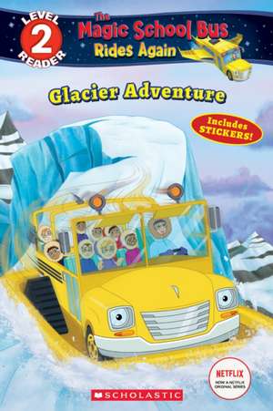 Glacier Adventure (the Magic School Bus Rides Again: Scholastic Reader, Level 2) de Samantha Brooke