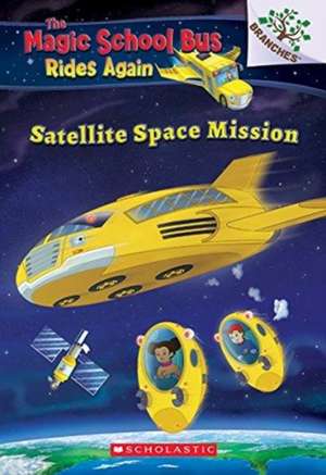 Satellite Space Mission (the Magic School Bus Rides Again) de Annmarie Anderson