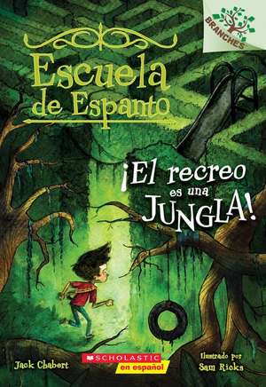 Escuela de Espanto #3: ¡El Recreo Es Una Jungla! (Recess Is a Jungle) de Jack Chabert