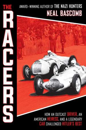 The Racers: How an Outcast Driver, an American Heiress, and a Legendary Car Challenged Hitler's Best (Scholastic Focus) de Neal Bascomb