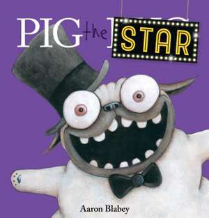 Pig the Star de Aaron Blabey