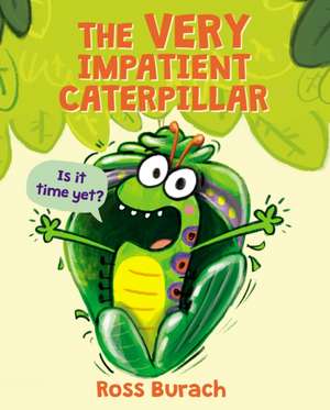 The Very Impatient Caterpillar (a Very Impatient Caterpillar Book) de Ross Burach