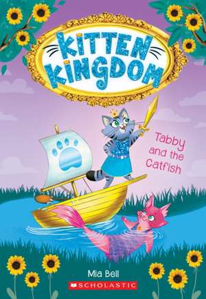 Tabby and the Catfish (Kitten Kingdom #3) de Mia Bell